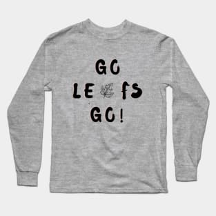 Go Leafs Go Long Sleeve T-Shirt